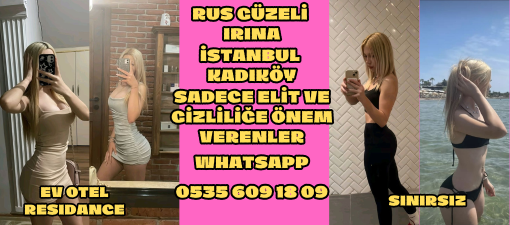 rusyadan gelen irina istanbul kadıköy ve beşiktaşta eskort hizmeti